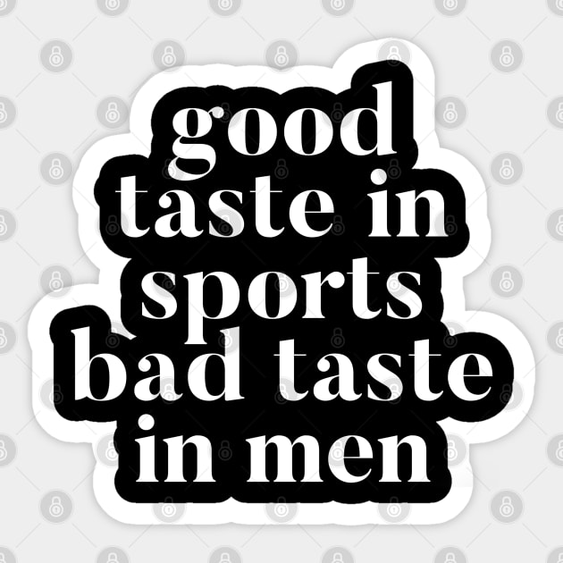 Good taste in Sports bad taste in Men Sticker by Live Together